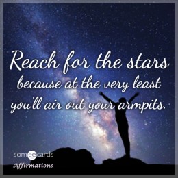reach-for-the-stars-because-at-the-very-least-youll-air-out-your-armpits-CnT